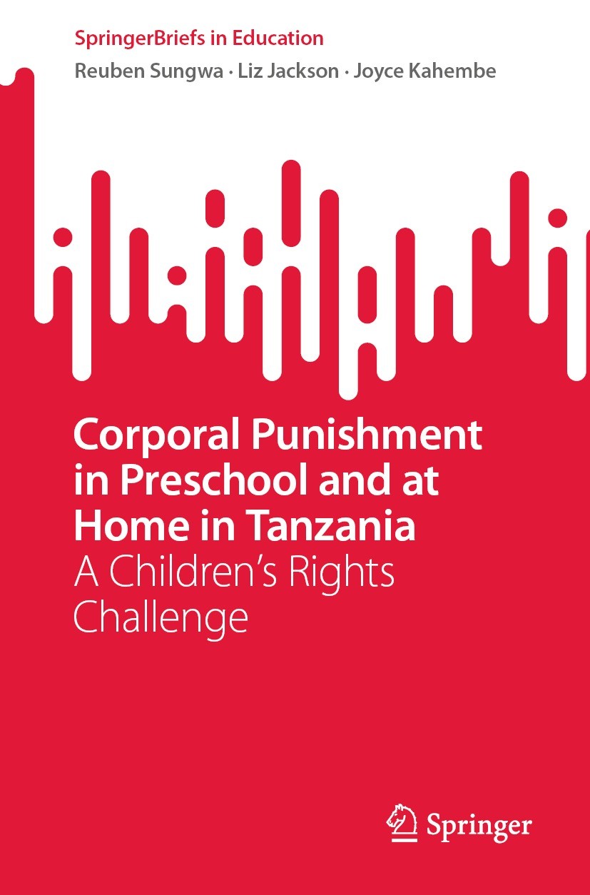 Titlebook: Corporal Punishment in Preschool and at Home in Tanzania; A Children’s Rights Reuben Sungwa,Liz Jackson,Joyce Kahembe Book 2022 The Author Titlebook: Corporal Punishment in Preschool and at Home in Tanzania; A Children’s Rights Reuben Sungwa,Liz Jackson,Joyce Kahembe Book 2022 The Author
