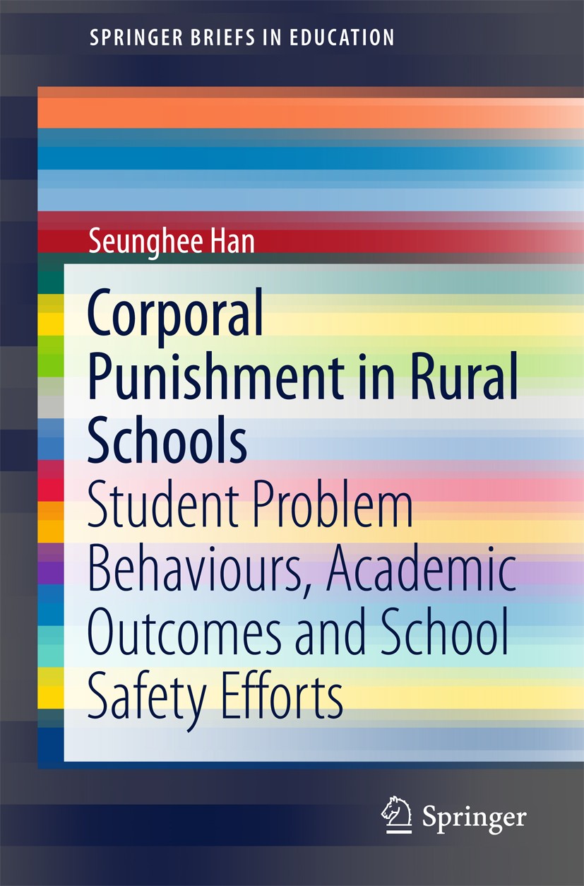 Titlebook: Corporal Punishment in Rural Schools; Student Problem Beha Seunghee Han Book 2017 The Author(s) 2017 School Survey on Crime and Safety.Scho Titlebook: Corporal Punishment in Rural Schools; Student Problem Beha Seunghee Han Book 2017 The Author(s) 2017 School Survey on Crime and Safety.Scho