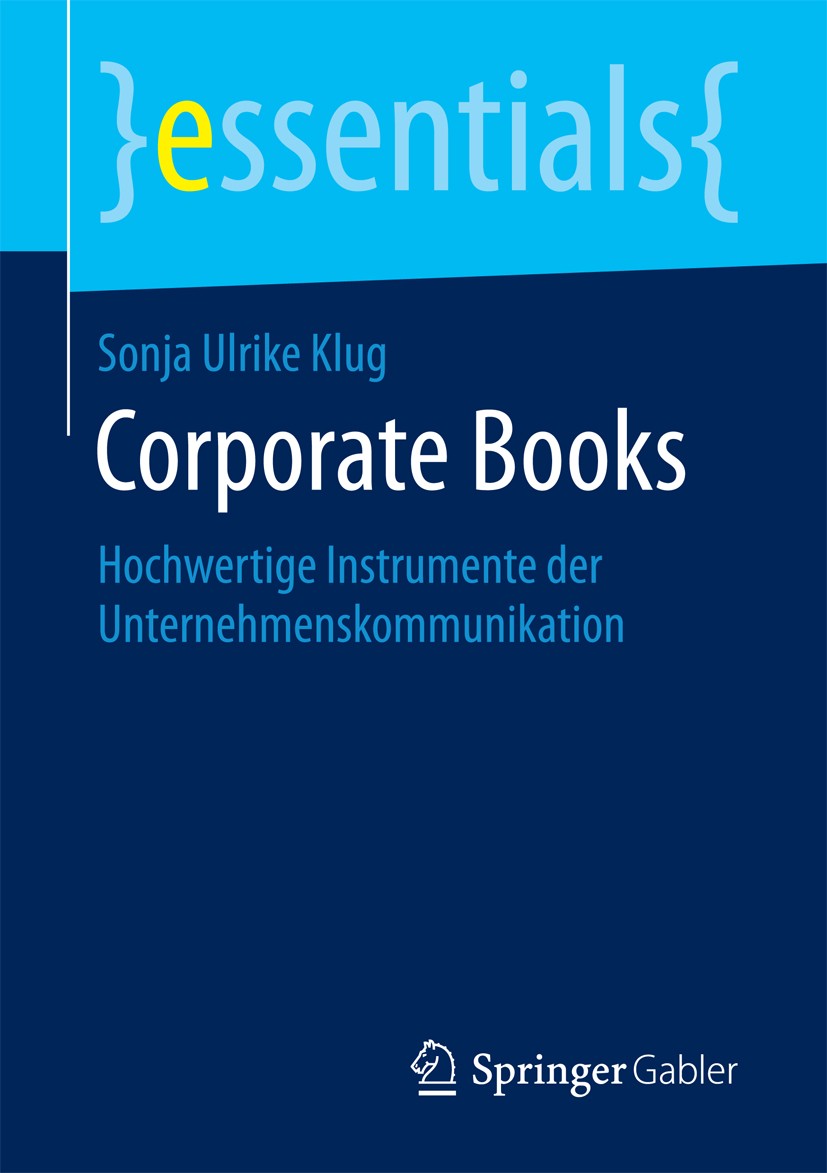 Titlebook: Corporate Books; Hochwertige Instrume Sonja Ulrike Klug Book 20161st edition Springer Fachmedien Wiesbaden GmbH, ein Teil von Springer Natu Titlebook: Corporate Books; Hochwertige Instrume Sonja Ulrike Klug Book 20161st edition Springer Fachmedien Wiesbaden GmbH, ein Teil von Springer Natu