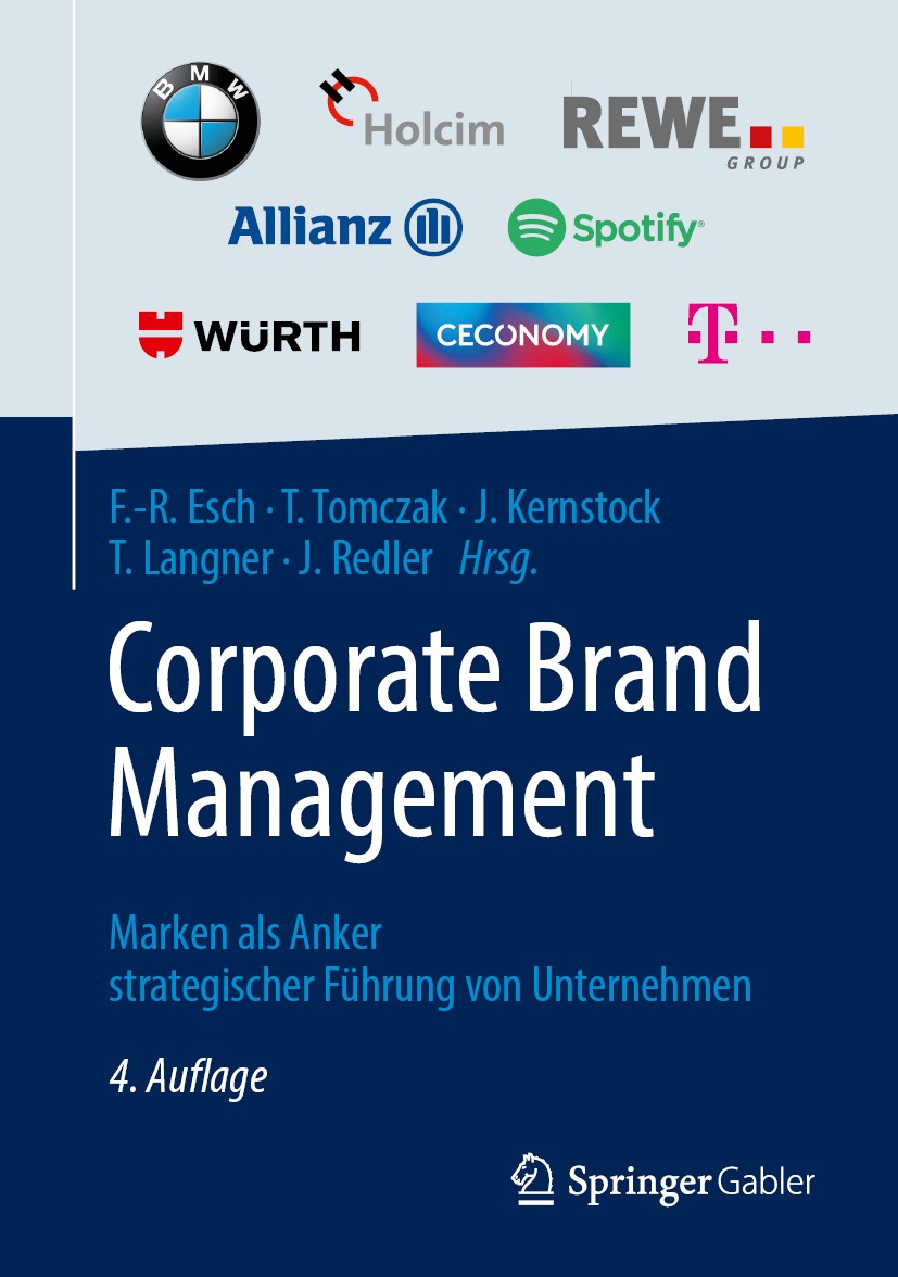 Titlebook: Corporate Brand Management; Marken als Anker str Franz-Rudolf Esch,Torsten Tomczak,Jörn Redler Book 2019Latest edition Springer Fachmedien Titlebook: Corporate Brand Management; Marken als Anker str Franz-Rudolf Esch,Torsten Tomczak,Jörn Redler Book 2019Latest edition Springer Fachmedien