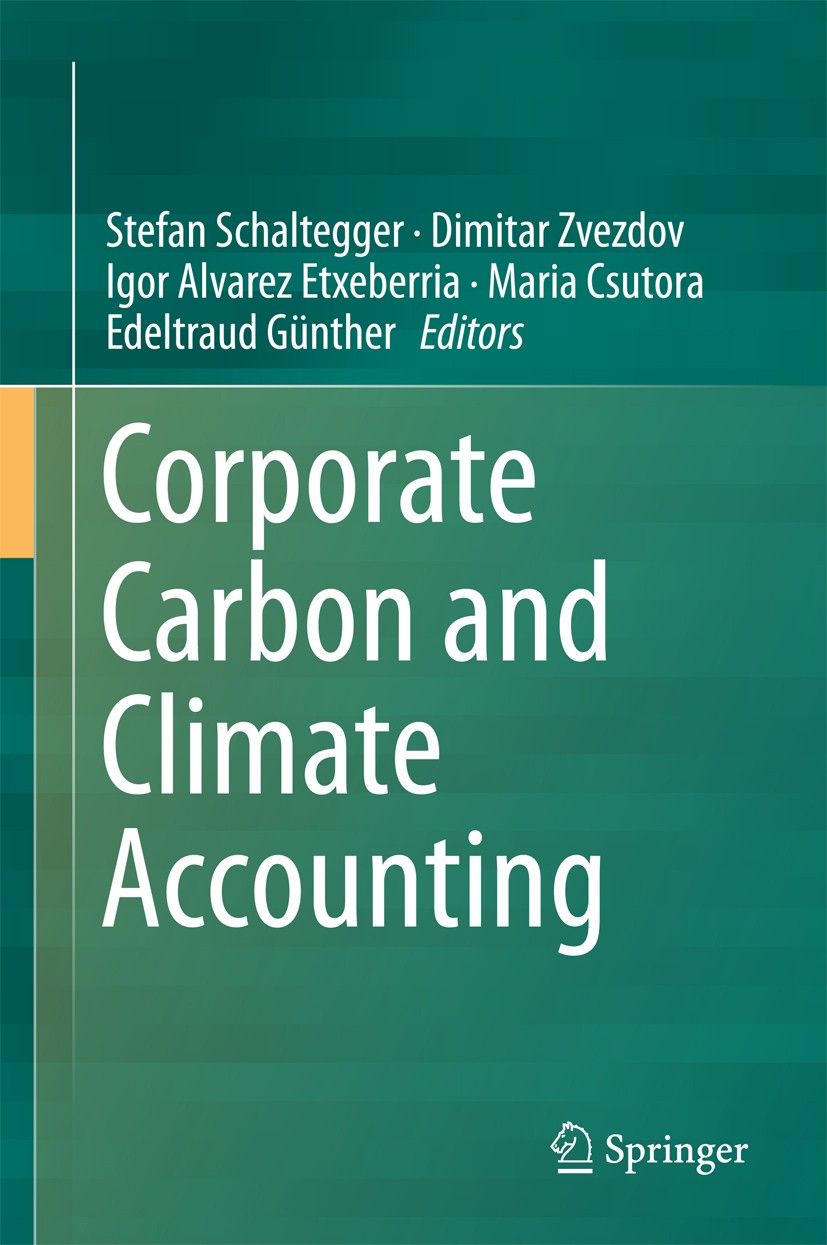 Titlebook: Corporate Carbon and Climate Accounting; Stefan Schaltegger,Dimitar Zvezdov,Edeltraud Günth Book 2015 Springer International Publishing Sw Titlebook: Corporate Carbon and Climate Accounting; Stefan Schaltegger,Dimitar Zvezdov,Edeltraud Günth Book 2015 Springer International Publishing Sw