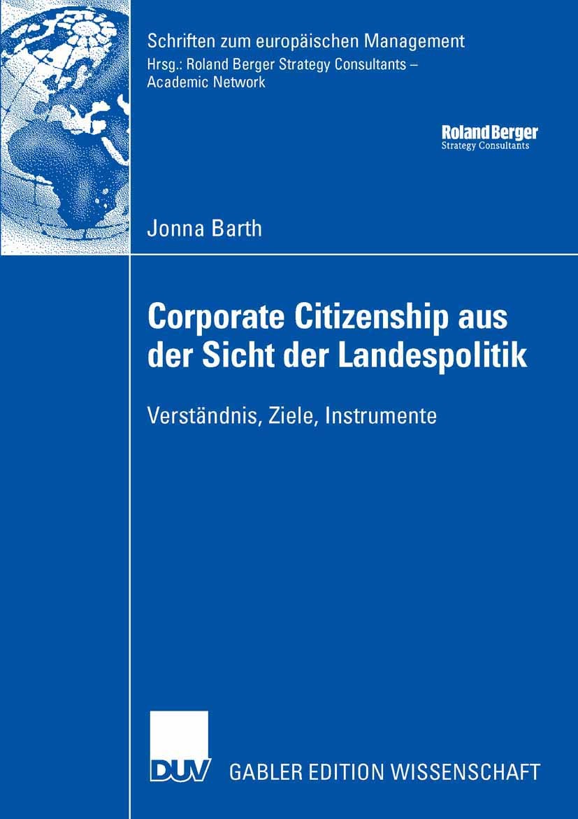 Titlebook: Corporate Citizenship aus der Sicht der Landespolitik; Verständnis, Ziele, Jonna Barth Book 2007 Gabler Verlag | Springer Fachmedien Wiesb Titlebook: Corporate Citizenship aus der Sicht der Landespolitik; Verständnis, Ziele, Jonna Barth Book 2007 Gabler Verlag | Springer Fachmedien Wiesb