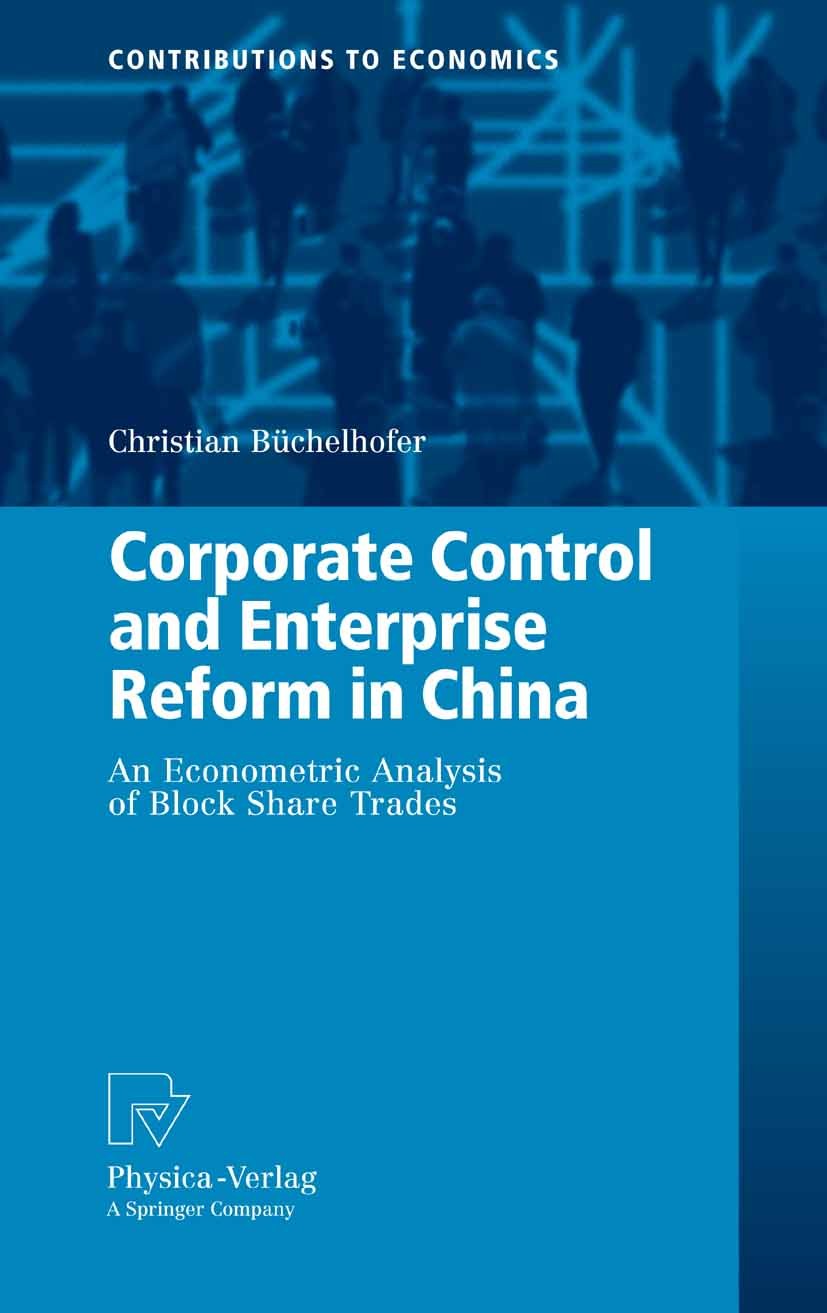 Titlebook: Corporate Control and Enterprise Reform in China; An Econometric Analy Christian Büchelhofer Book 2008 Physica-Verlag Heidelberg 2008 China Titlebook: Corporate Control and Enterprise Reform in China; An Econometric Analy Christian Büchelhofer Book 2008 Physica-Verlag Heidelberg 2008 China