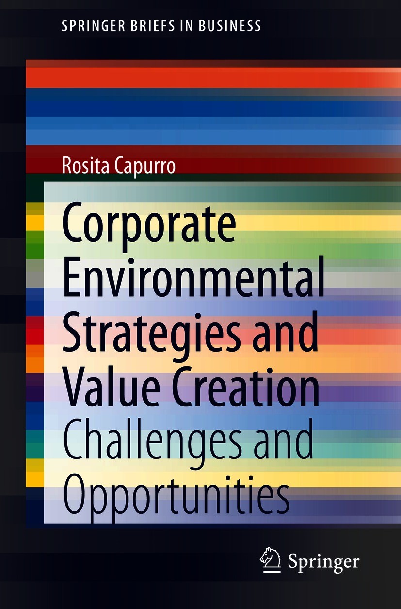 Titlebook: Corporate Environmental Strategies and Value Creation; Challenges and Oppor Rosita Capurro Book 2021 The Author(s), under exclusive license Titlebook: Corporate Environmental Strategies and Value Creation; Challenges and Oppor Rosita Capurro Book 2021 The Author(s), under exclusive license