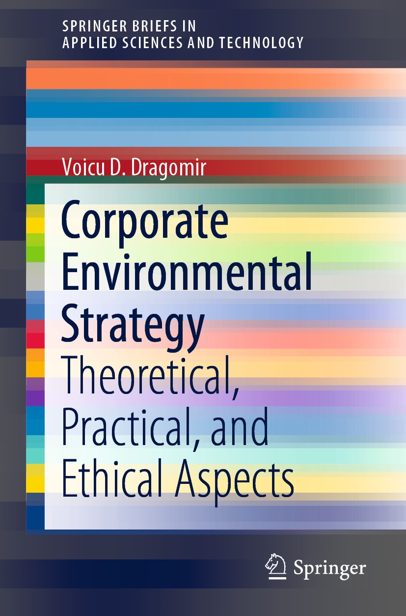 Titlebook: Corporate Environmental Strategy; Theoretical, Practic Voicu D. Dragomir Book 2020 The Author(s), under exclusive license to Springer Natur Titlebook: Corporate Environmental Strategy; Theoretical, Practic Voicu D. Dragomir Book 2020 The Author(s), under exclusive license to Springer Natur