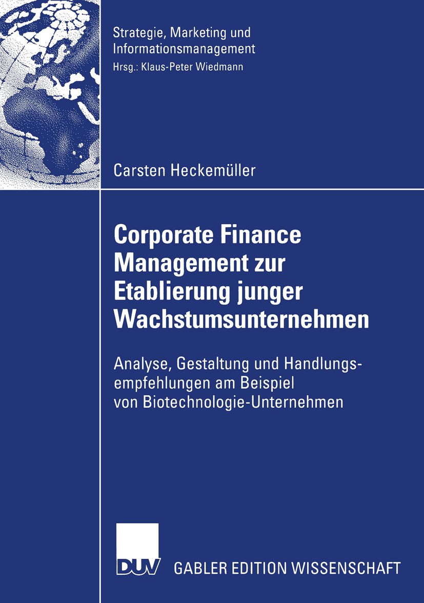 Titlebook: Corporate Finance Management zur Etablierung junger Wachstumsunternehmen; Analyse, Gestaltung Carsten Heckemüller Book 2004 Springer Fachm Titlebook: Corporate Finance Management zur Etablierung junger Wachstumsunternehmen; Analyse, Gestaltung Carsten Heckemüller Book 2004 Springer Fachm