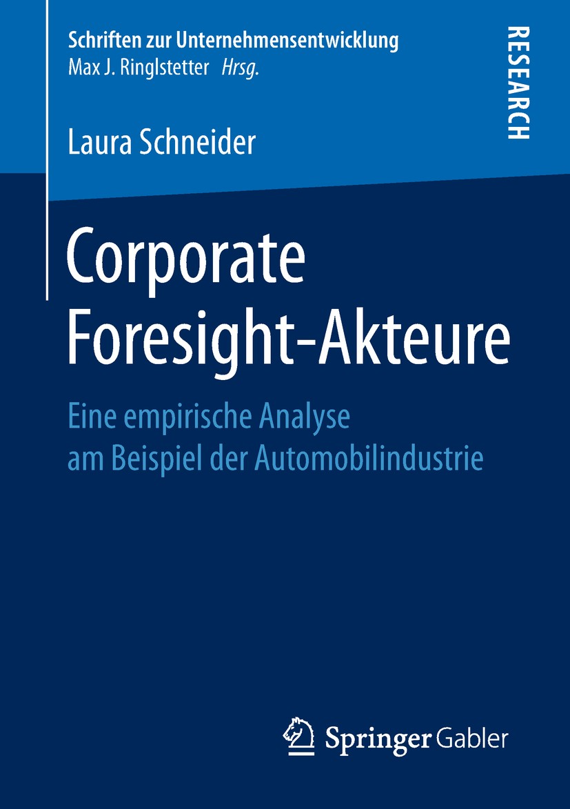 Titlebook: Corporate Foresight-Akteure; Eine empirische Anal Laura Schneider Book 2018 Springer Fachmedien Wiesbaden GmbH, ein Teil von Springer Natur Titlebook: Corporate Foresight-Akteure; Eine empirische Anal Laura Schneider Book 2018 Springer Fachmedien Wiesbaden GmbH, ein Teil von Springer Natur