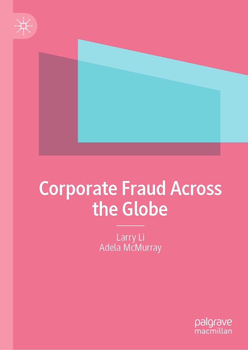 Titlebook: Corporate Fraud Across the Globe; Larry Li,Adela McMurray Book 2022 The Editor(s) (if applicable) and The Author(s), under exclusive licen Titlebook: Corporate Fraud Across the Globe; Larry Li,Adela McMurray Book 2022 The Editor(s) (if applicable) and The Author(s), under exclusive licen