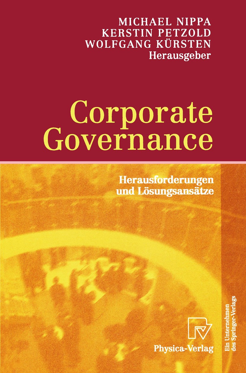 Titlebook: Corporate Governance; Herausforderungen un Michael Nippa,Kerstin Petzold,Wolfgang Kürsten Book 2002 Physica-Verlag Heidelberg 2002 Corporat Titlebook: Corporate Governance; Herausforderungen un Michael Nippa,Kerstin Petzold,Wolfgang Kürsten Book 2002 Physica-Verlag Heidelberg 2002 Corporat