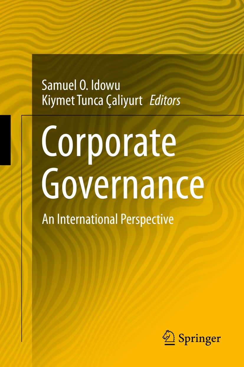 Titlebook: Corporate Governance; An International Per Samuel O Idowu,Kiymet Tunca Çaliyurt Textbook 2014 Springer-Verlag Berlin Heidelberg 2014 Busine Titlebook: Corporate Governance; An International Per Samuel O Idowu,Kiymet Tunca Çaliyurt Textbook 2014 Springer-Verlag Berlin Heidelberg 2014 Busine