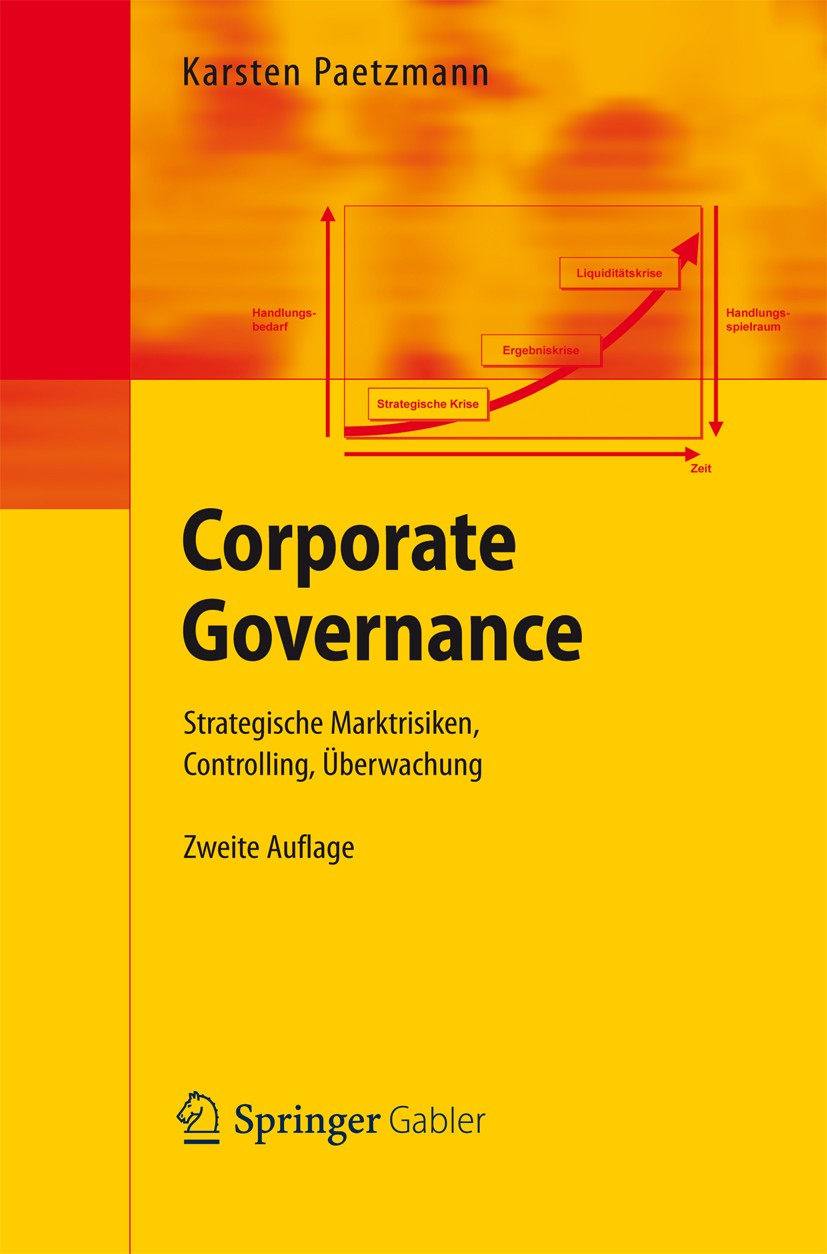 Titlebook: Corporate Governance; Strategische Marktri Karsten Paetzmann Textbook 2012Latest edition Springer-Verlag Berlin Heidelberg 2012 Controlling Titlebook: Corporate Governance; Strategische Marktri Karsten Paetzmann Textbook 2012Latest edition Springer-Verlag Berlin Heidelberg 2012 Controlling