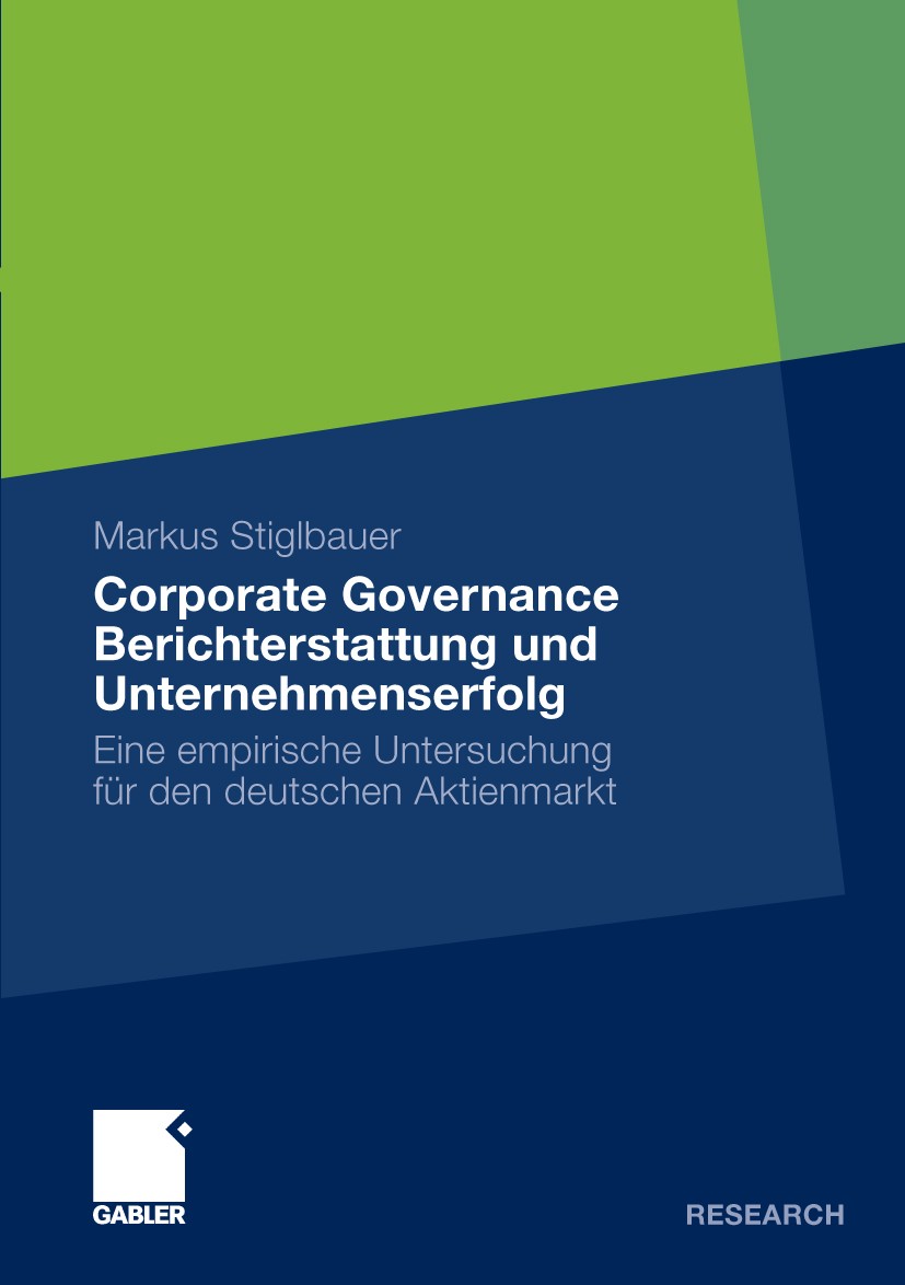 Titlebook: Corporate Governance Berichterstattung und Unternehmenserfolg; Eine empirische Unte Markus Stiglbauer Book 2010 Gabler Verlag | Springer Fa Titlebook: Corporate Governance Berichterstattung und Unternehmenserfolg; Eine empirische Unte Markus Stiglbauer Book 2010 Gabler Verlag | Springer Fa