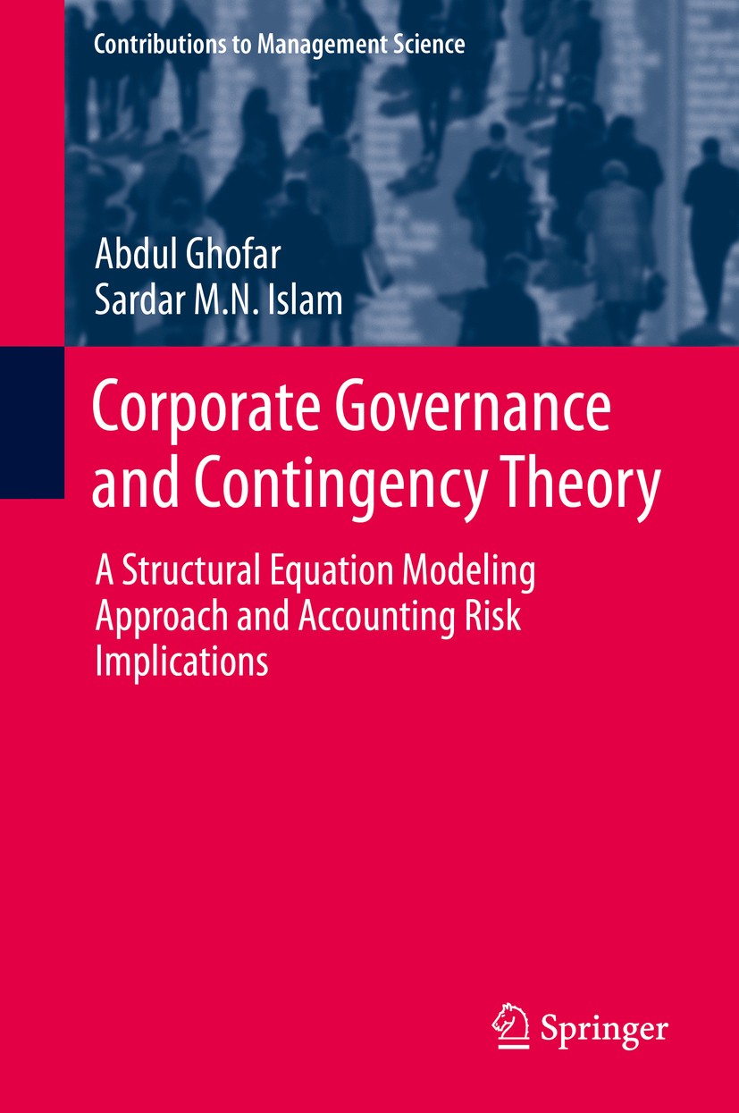 Titlebook: Corporate Governance and Contingency Theory; A Structural Equatio Abdul Ghofar,Sardar M.N. Islam Book 2015 Springer International Publishin Titlebook: Corporate Governance and Contingency Theory; A Structural Equatio Abdul Ghofar,Sardar M.N. Islam Book 2015 Springer International Publishin