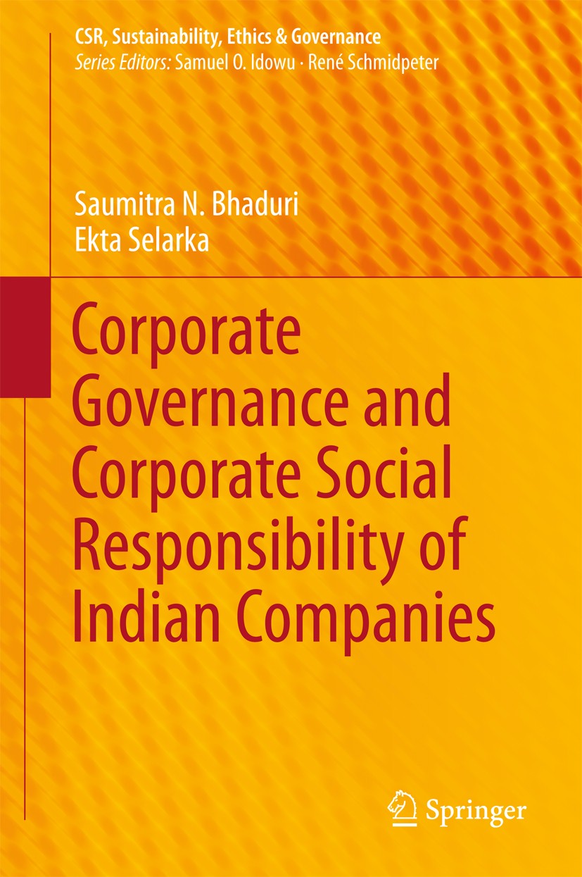 Titlebook: Corporate Governance and Corporate Social Responsibility of Indian Companies; Saumitra N. Bhaduri,Ekta Selarka Book 2016 The Editor(s) (if Titlebook: Corporate Governance and Corporate Social Responsibility of Indian Companies; Saumitra N. Bhaduri,Ekta Selarka Book 2016 The Editor(s) (if