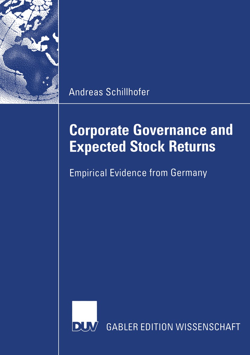 Titlebook: Corporate Governance and Expected Stock Returns; Empirical Evidence f Andreas Schillhofer Book 2003 Deutscher Universitäts-Verlag/GWV Fachv Titlebook: Corporate Governance and Expected Stock Returns; Empirical Evidence f Andreas Schillhofer Book 2003 Deutscher Universitäts-Verlag/GWV Fachv