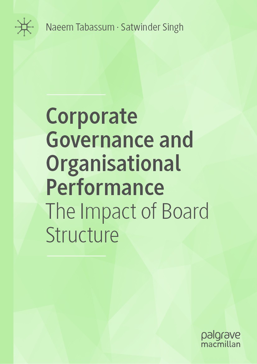 Titlebook: Corporate Governance and Organisational Performance; The Impact of Board Naeem Tabassum,Satwinder Singh Book 2020 The Editor(s) (if applic Titlebook: Corporate Governance and Organisational Performance; The Impact of Board Naeem Tabassum,Satwinder Singh Book 2020 The Editor(s) (if applic