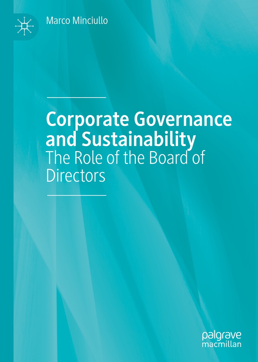 Titlebook: Corporate Governance and Sustainability; The Role of the Boar Marco Minciullo Book 2019 The Editor(s) (if applicable) and The Author(s), un Titlebook: Corporate Governance and Sustainability; The Role of the Boar Marco Minciullo Book 2019 The Editor(s) (if applicable) and The Author(s), un