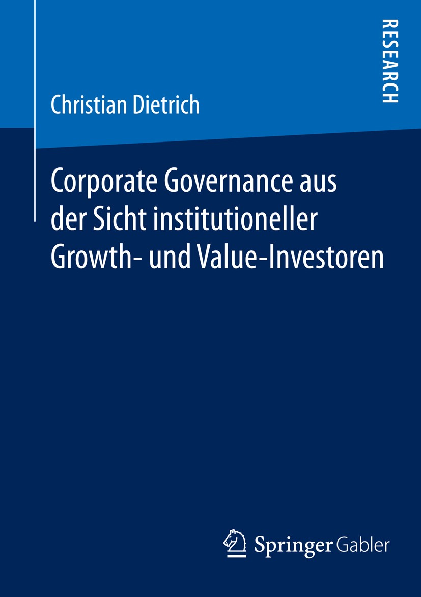 Titlebook: Corporate Governance aus der Sicht institutioneller Growth- undValue-Investoren; Christian Dietrich Book 2014 Springer Fachmedien Wiesbade Titlebook: Corporate Governance aus der Sicht institutioneller Growth- undValue-Investoren; Christian Dietrich Book 2014 Springer Fachmedien Wiesbade