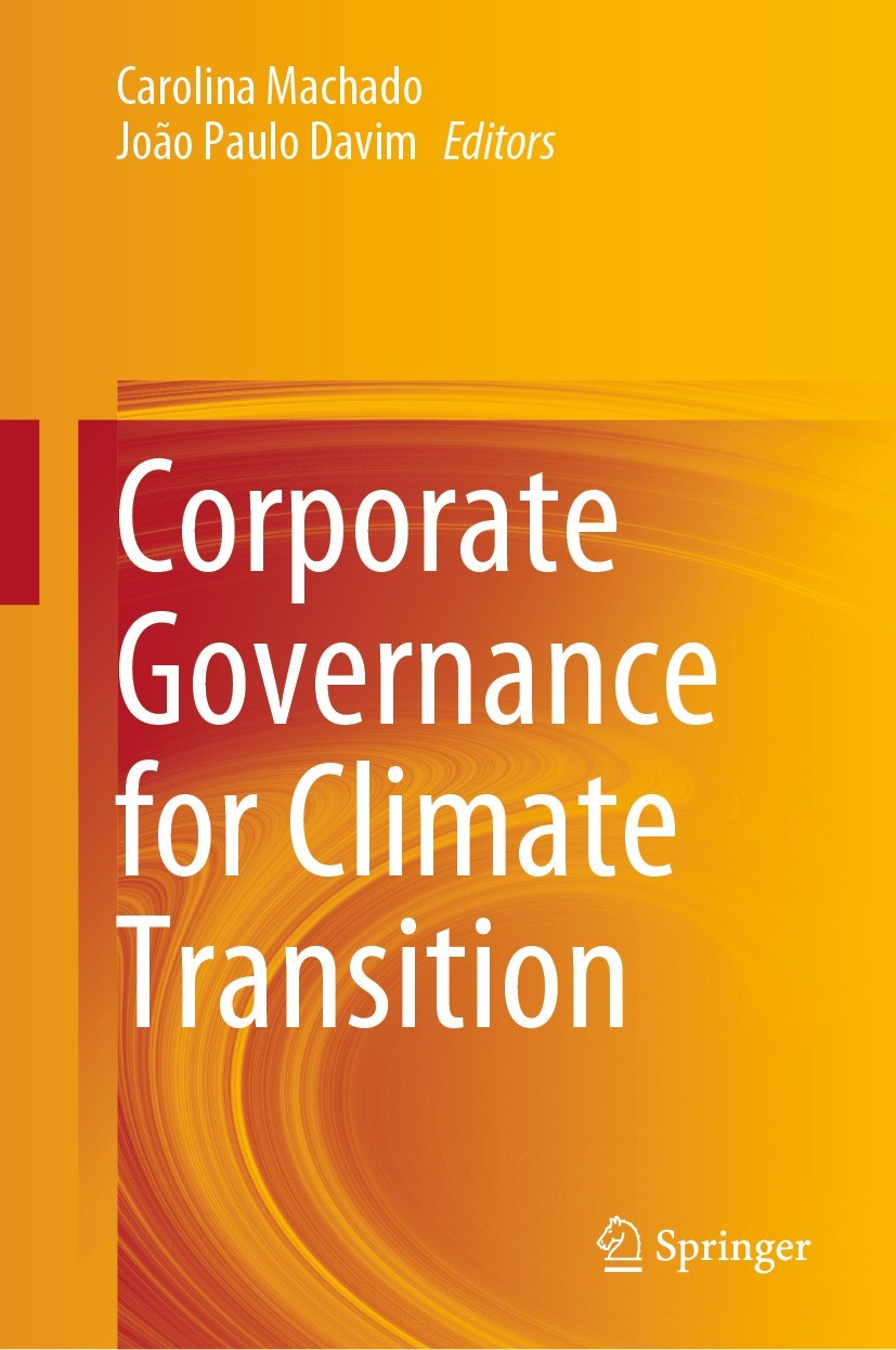 Titlebook: Corporate Governance for Climate Transition; Carolina Machado,João Paulo Davim Book 2023 The Editor(s) (if applicable) and The Author(s), Titlebook: Corporate Governance for Climate Transition; Carolina Machado,João Paulo Davim Book 2023 The Editor(s) (if applicable) and The Author(s),