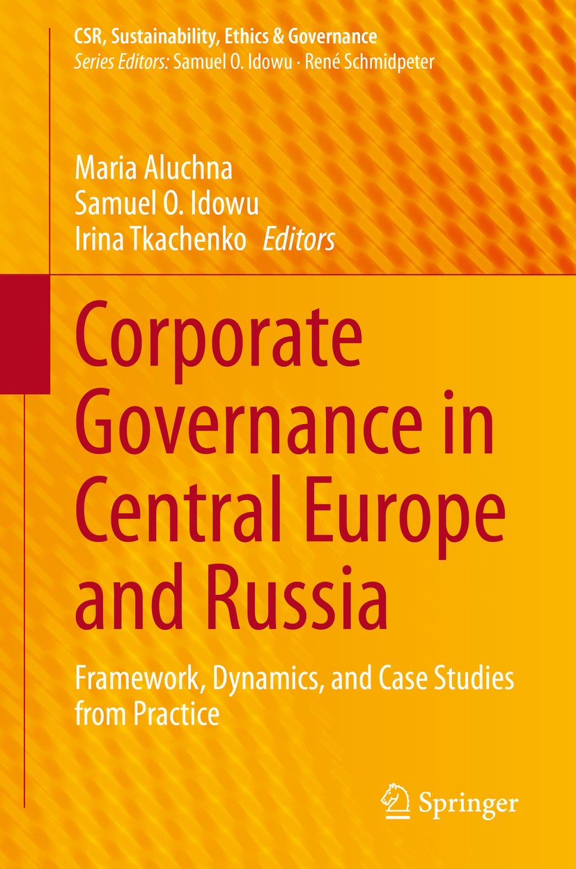 Titlebook: Corporate Governance in Central Europe and Russia; Framework, Dynamics, Maria Aluchna,Samuel O. Idowu,Irina Tkachenko Book 2020 Springer Na Titlebook: Corporate Governance in Central Europe and Russia; Framework, Dynamics, Maria Aluchna,Samuel O. Idowu,Irina Tkachenko Book 2020 Springer Na