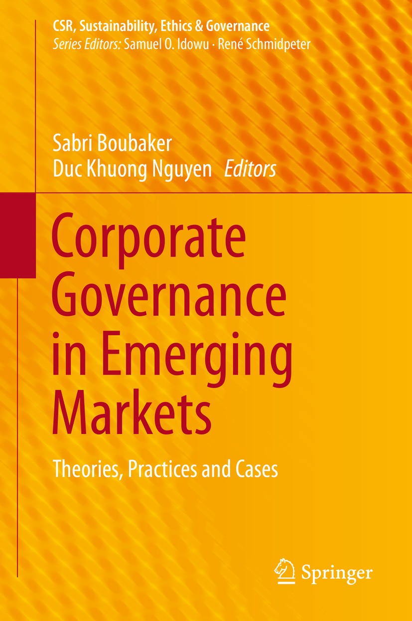 Titlebook: Corporate Governance in Emerging Markets; Theories, Practices Sabri Boubaker,Duc Khuong Nguyen Book 2014 Springer-Verlag Berlin Heidelberg Titlebook: Corporate Governance in Emerging Markets; Theories, Practices Sabri Boubaker,Duc Khuong Nguyen Book 2014 Springer-Verlag Berlin Heidelberg