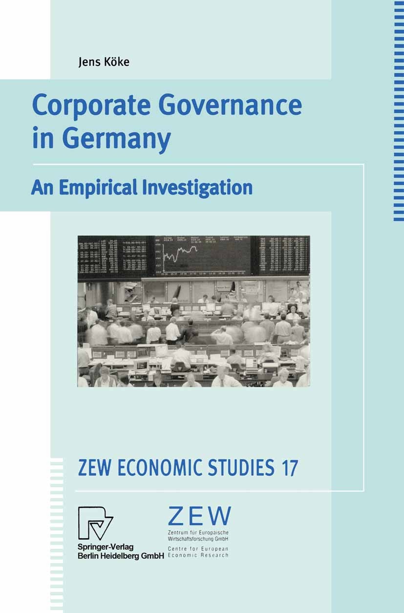 Titlebook: Corporate Governance in Germany; An Empirical Investi Jens Köke Book 2002 Physica-Verlag Heidelberg 2002 Acquisition.Germany.Governance.Own Titlebook: Corporate Governance in Germany; An Empirical Investi Jens Köke Book 2002 Physica-Verlag Heidelberg 2002 Acquisition.Germany.Governance.Own