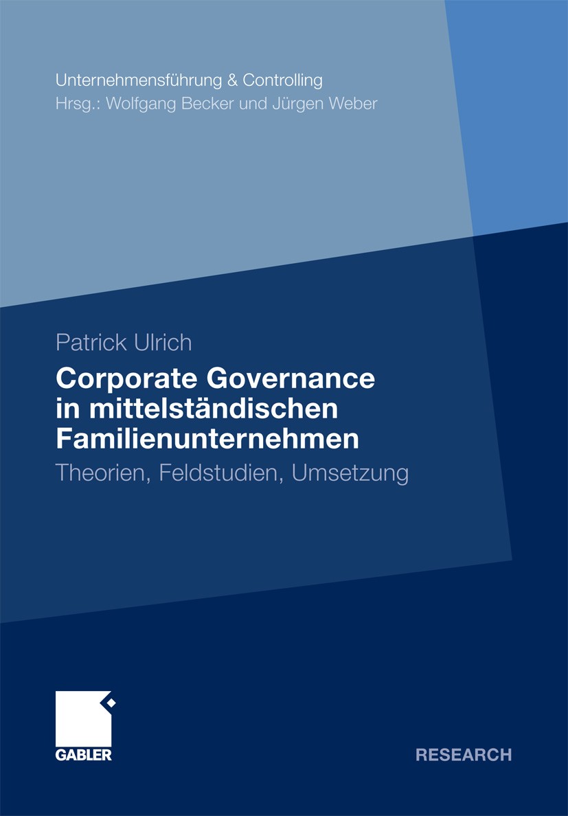 Titlebook: Corporate Governance in mittelständischen Familienunternehmen; Theorien, Feldstudie Patrick Ulrich Book 2011 Gabler Verlag | Springer Fachm Titlebook: Corporate Governance in mittelständischen Familienunternehmen; Theorien, Feldstudie Patrick Ulrich Book 2011 Gabler Verlag | Springer Fachm