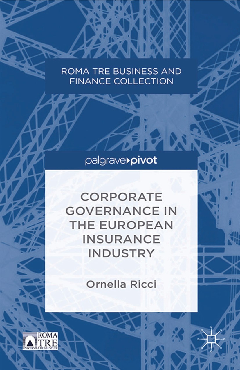 Titlebook: Corporate Governance in the European Insurance Industry; Ornella Ricci Book 2014 Palgrave Macmillan, a division of Macmillan Publishers Li Titlebook: Corporate Governance in the European Insurance Industry; Ornella Ricci Book 2014 Palgrave Macmillan, a division of Macmillan Publishers Li
