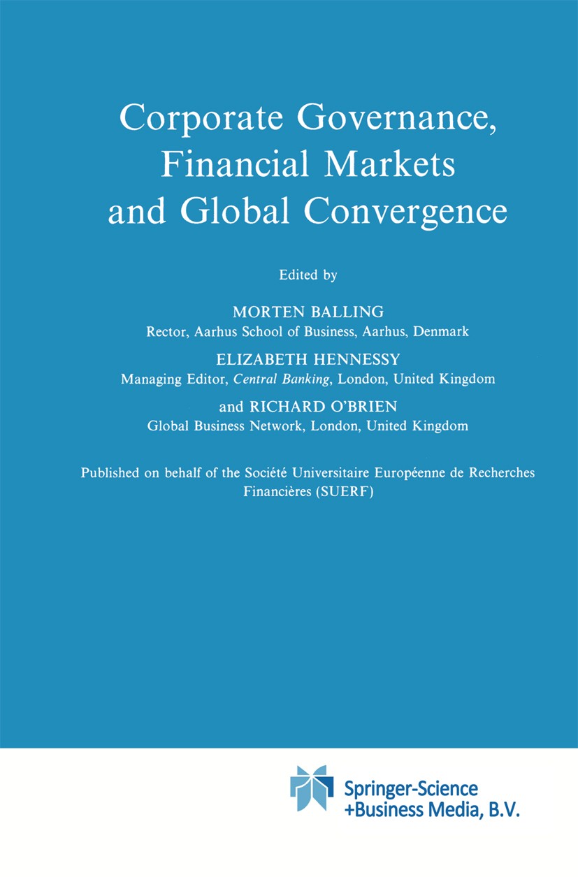 Titlebook: Corporate Governance, Financial Markets and Global Convergence; Morten Balling (Rector),Elizabeth Hennessy (Managi Book 1998 Springer Scie Titlebook: Corporate Governance, Financial Markets and Global Convergence; Morten Balling (Rector),Elizabeth Hennessy (Managi Book 1998 Springer Scie