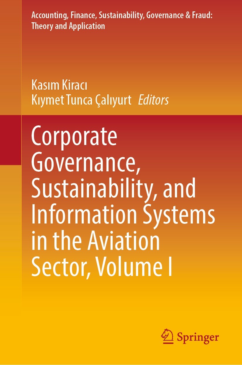 Titlebook: Corporate Governance, Sustainability, and Information Systems in the Aviation Sector, Volume I; Kasım Kiracı,Kıymet Tunca Çalıyurt Book 20 Titlebook: Corporate Governance, Sustainability, and Information Systems in the Aviation Sector, Volume I; Kasım Kiracı,Kıymet Tunca Çalıyurt Book 20