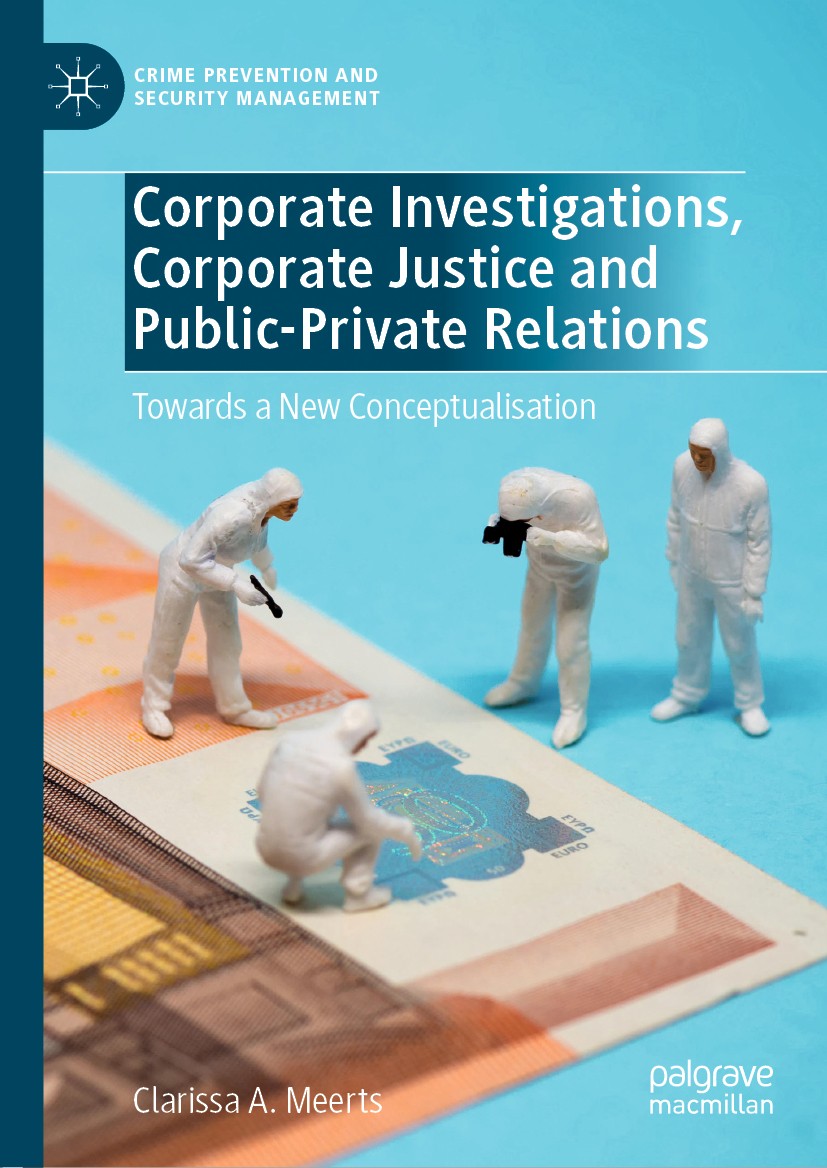 Titlebook: Corporate Investigations, Corporate Justice and Public-Private Relations; Towards a New Concep Clarissa A. Meerts Book 2019 The Editor(s) ( Titlebook: Corporate Investigations, Corporate Justice and Public-Private Relations; Towards a New Concep Clarissa A. Meerts Book 2019 The Editor(s) (