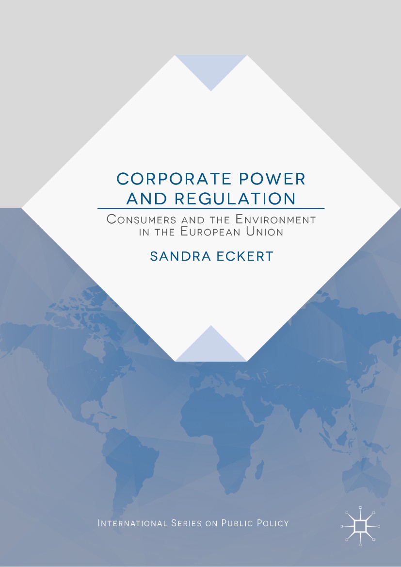 Titlebook: Corporate Power and Regulation; Consumers and the En Sandra Eckert Book 2019 The Editor(s) (if applicable) and The Author(s), under exclusi Titlebook: Corporate Power and Regulation; Consumers and the En Sandra Eckert Book 2019 The Editor(s) (if applicable) and The Author(s), under exclusi