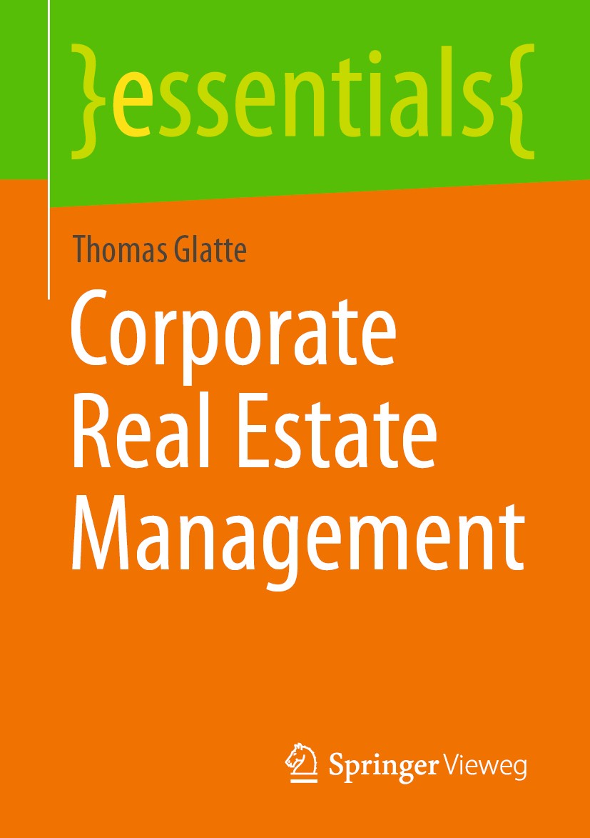 Titlebook: Corporate Real Estate Management; Thomas Glatte Book 2021 The Editor(s) (if applicable) and The Author(s), under exclusive license to Spri Titlebook: Corporate Real Estate Management; Thomas Glatte Book 2021 The Editor(s) (if applicable) and The Author(s), under exclusive license to Spri
