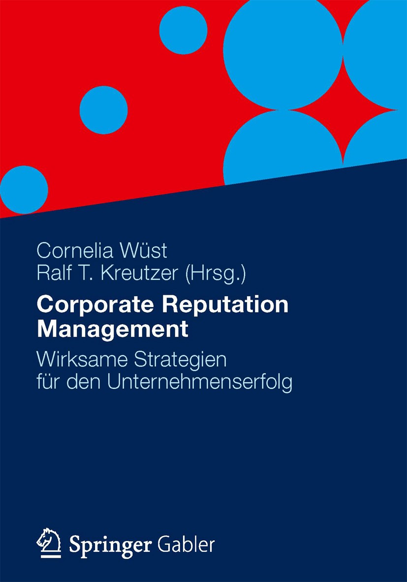 Titlebook: Corporate Reputation Management; Wirksame Strategien Cornelia Wüst,Ralf T. Kreutzer Book 2012 Springer Fachmedien Wiesbaden 2012 CRS.Chang Titlebook: Corporate Reputation Management; Wirksame Strategien Cornelia Wüst,Ralf T. Kreutzer Book 2012 Springer Fachmedien Wiesbaden 2012 CRS.Chang