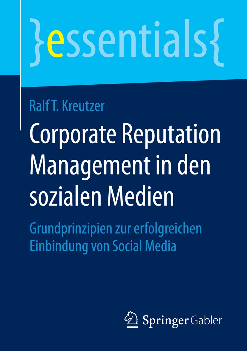 Titlebook: Corporate Reputation Management in den sozialen Medien; Grundprinzipien zur Ralf T. Kreutzer Book 2014 Springer Fachmedien Wiesbaden GmbH, Titlebook: Corporate Reputation Management in den sozialen Medien; Grundprinzipien zur Ralf T. Kreutzer Book 2014 Springer Fachmedien Wiesbaden GmbH,