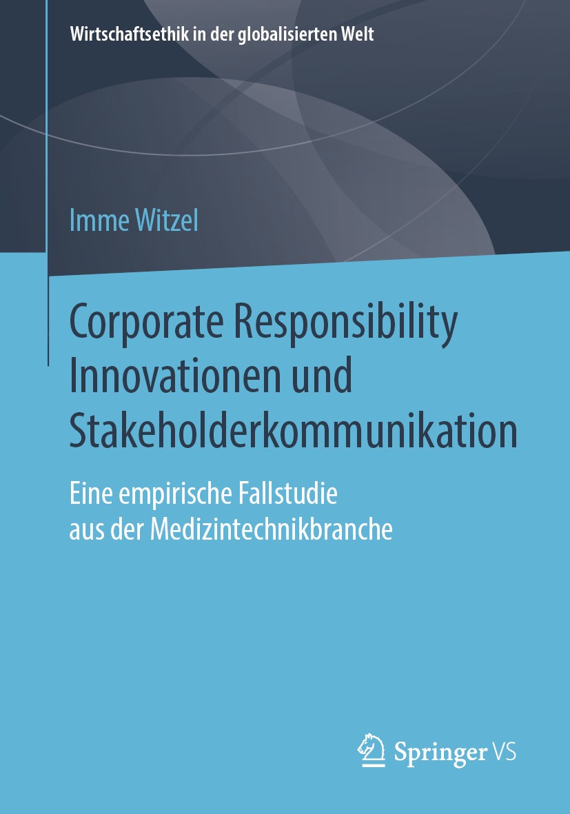 Titlebook: Corporate Responsibility Innovationen und Stakeholderkommunikation; Eine empirische Fall Imme Witzel Book 2019 Der/die Herausgeber bzw. der Titlebook: Corporate Responsibility Innovationen und Stakeholderkommunikation; Eine empirische Fall Imme Witzel Book 2019 Der/die Herausgeber bzw. der
