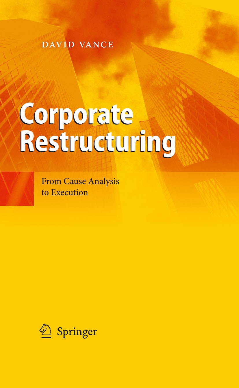 Titlebook: Corporate Restructuring; From Cause Analysis David Vance Book 2010 Springer-Verlag Berlin Heidelberg 2010 Corporate Renewal.Corporate Rest Titlebook: Corporate Restructuring; From Cause Analysis David Vance Book 2010 Springer-Verlag Berlin Heidelberg 2010 Corporate Renewal.Corporate Rest