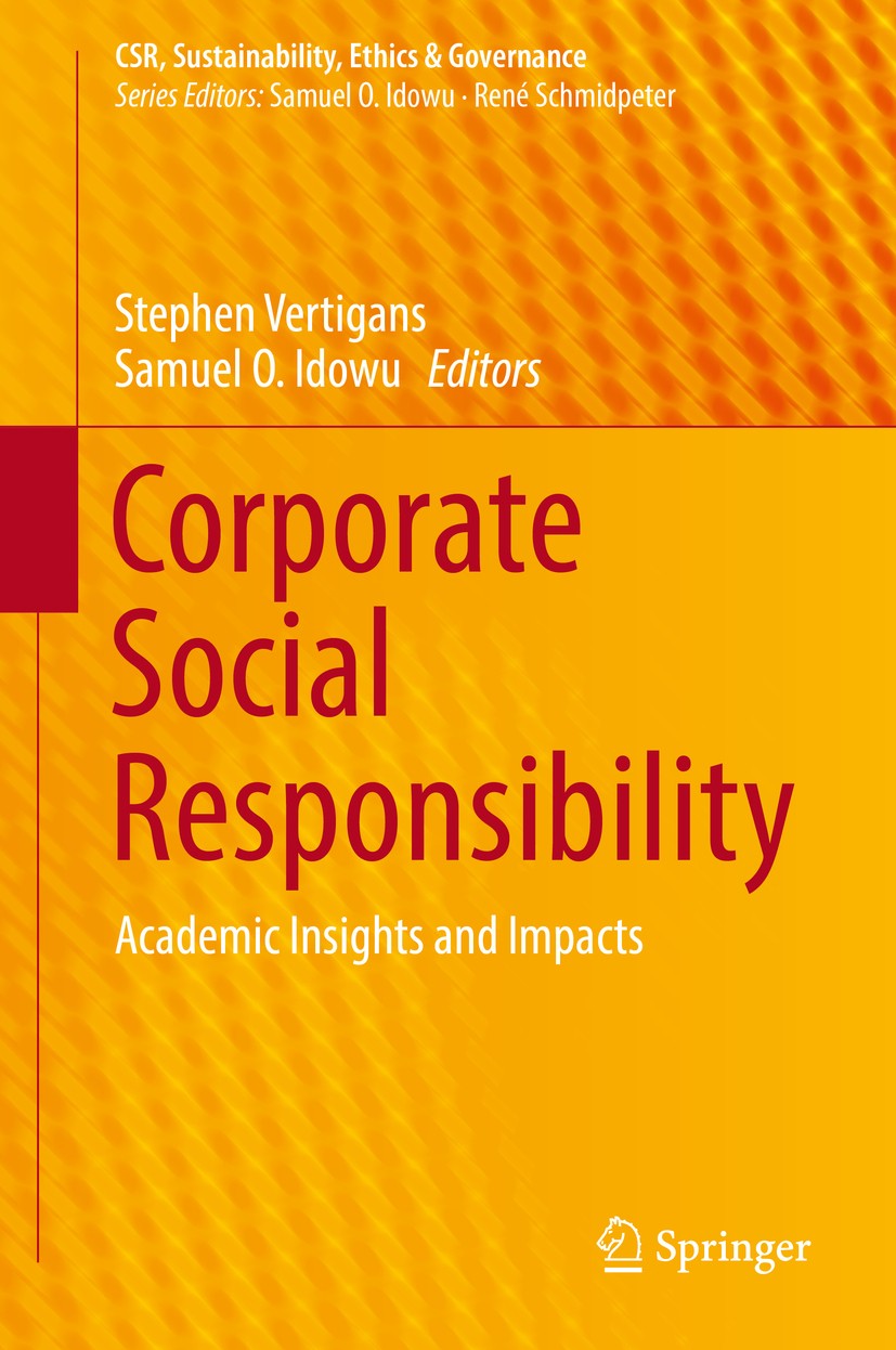 Titlebook: Corporate Social Responsibility; Academic Insights an Stephen Vertigans,Samuel O. Idowu Book 2017 Springer International Publishing Switzer Titlebook: Corporate Social Responsibility; Academic Insights an Stephen Vertigans,Samuel O. Idowu Book 2017 Springer International Publishing Switzer
