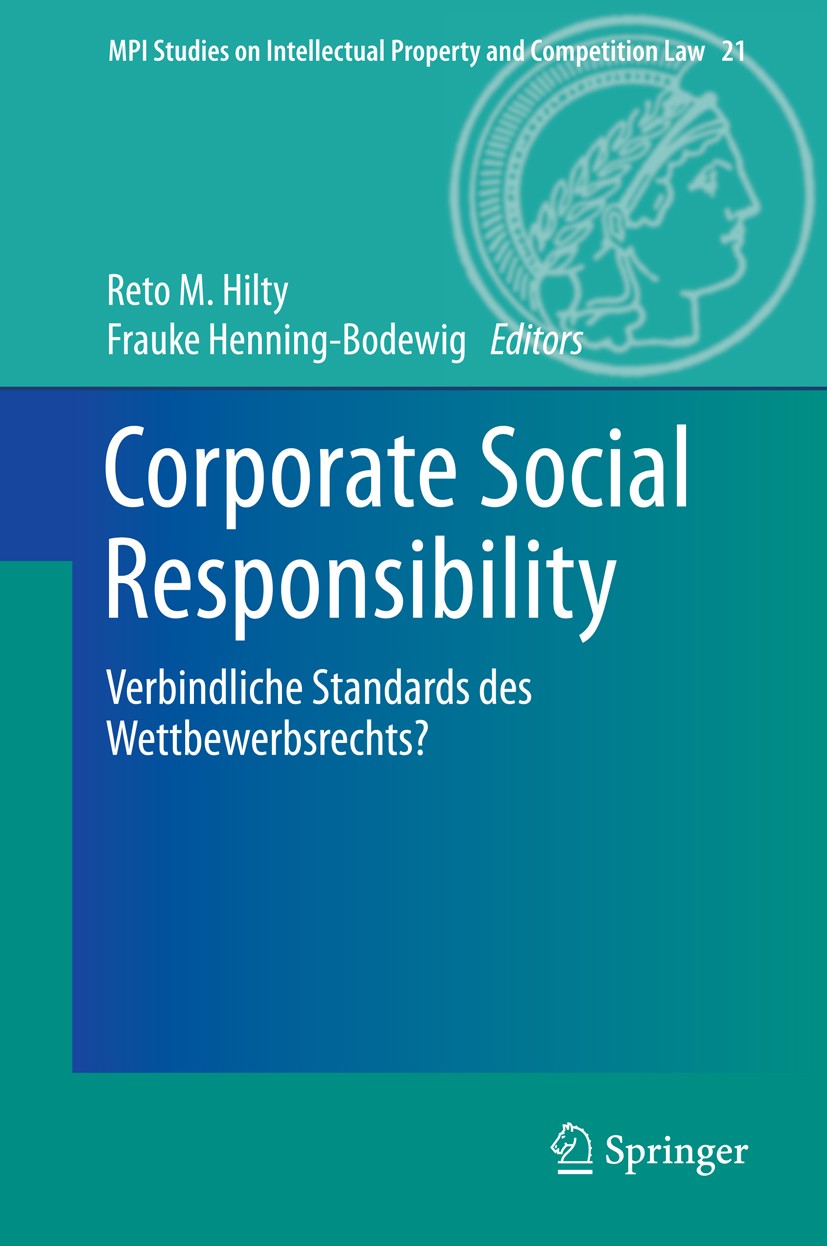 Titlebook: Corporate Social Responsibility; Verbindliche Standar Reto M. Hilty,Frauke Henning-Bodewig Book 2014 Springer-Verlag Berlin Heidelberg 2014 Titlebook: Corporate Social Responsibility; Verbindliche Standar Reto M. Hilty,Frauke Henning-Bodewig Book 2014 Springer-Verlag Berlin Heidelberg 2014