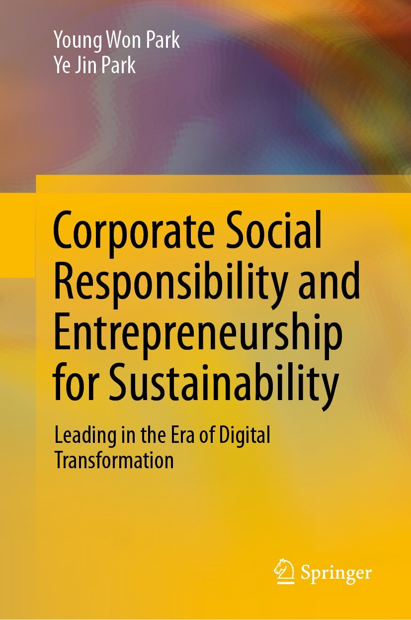 Titlebook: Corporate Social Responsibility and Entrepreneurship for Sustainability; Leading in the Era o Young Won Park,Ye Jin Park Book 2021 The Edit Titlebook: Corporate Social Responsibility and Entrepreneurship for Sustainability; Leading in the Era o Young Won Park,Ye Jin Park Book 2021 The Edit