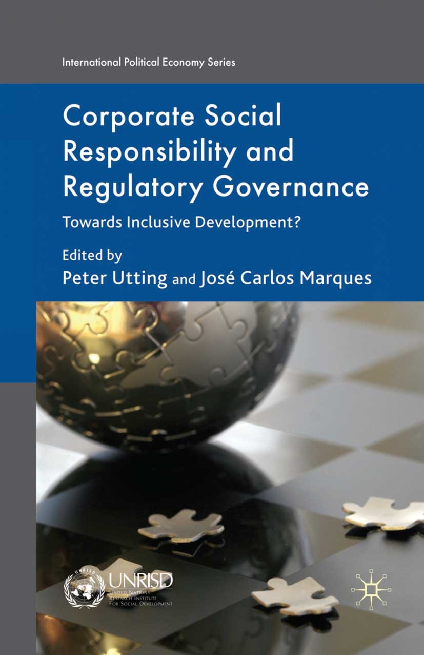 Titlebook: Corporate Social Responsibility and Regulatory Governance; Towards Inclusive De Peter Utting (Deputy Director),José Carlos Marques Book 201 Titlebook: Corporate Social Responsibility and Regulatory Governance; Towards Inclusive De Peter Utting (Deputy Director),José Carlos Marques Book 201