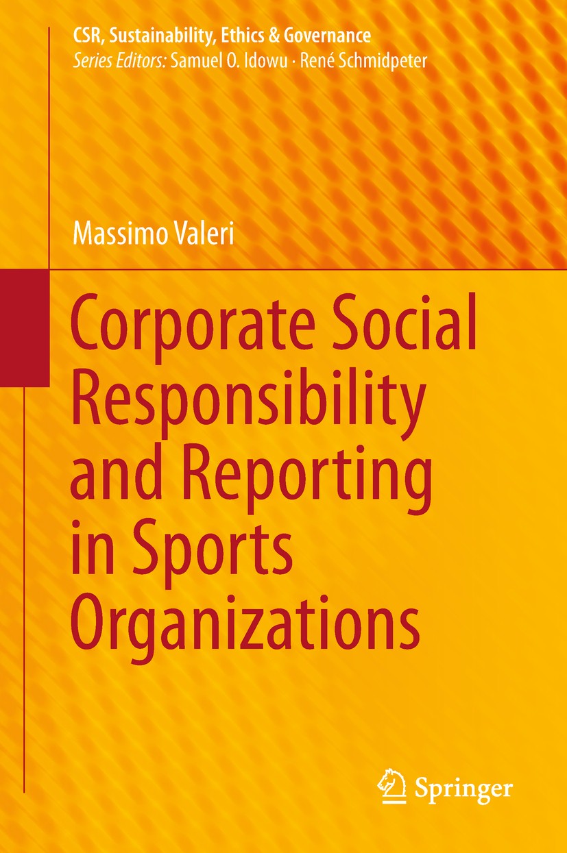 Titlebook: Corporate Social Responsibility and Reporting in Sports Organizations; Massimo Valeri Book 2019 The Editor(s) (if applicable) and The Auth Titlebook: Corporate Social Responsibility and Reporting in Sports Organizations; Massimo Valeri Book 2019 The Editor(s) (if applicable) and The Auth