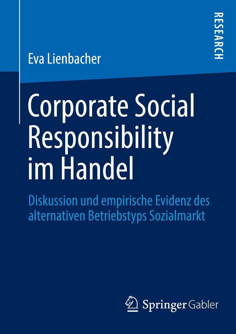Titlebook: Corporate Social Responsibility im Handel; Diskussion und empir Eva Lienbacher Book 2013 Springer Fachmedien Wiesbaden 2013 Betriebstyp.Cor Titlebook: Corporate Social Responsibility im Handel; Diskussion und empir Eva Lienbacher Book 2013 Springer Fachmedien Wiesbaden 2013 Betriebstyp.Cor