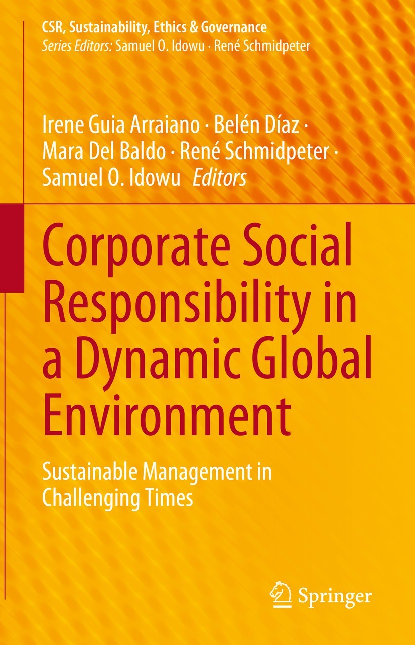 Titlebook: Corporate Social Responsibility in a Dynamic Global Environment; Sustainable Manageme Irene Guia Arraiano,Belén Díaz,Samuel O. Idowu Book 2 Titlebook: Corporate Social Responsibility in a Dynamic Global Environment; Sustainable Manageme Irene Guia Arraiano,Belén Díaz,Samuel O. Idowu Book 2