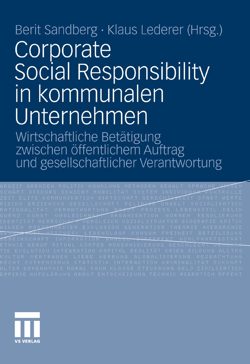 Titlebook: Corporate Social Responsibility in kommunalen Unternehmen; Wirtschaftliche Betä Berit Sandberg,Klaus Lederer Book 2011 VS Verlag für Sozial Titlebook: Corporate Social Responsibility in kommunalen Unternehmen; Wirtschaftliche Betä Berit Sandberg,Klaus Lederer Book 2011 VS Verlag für Sozial