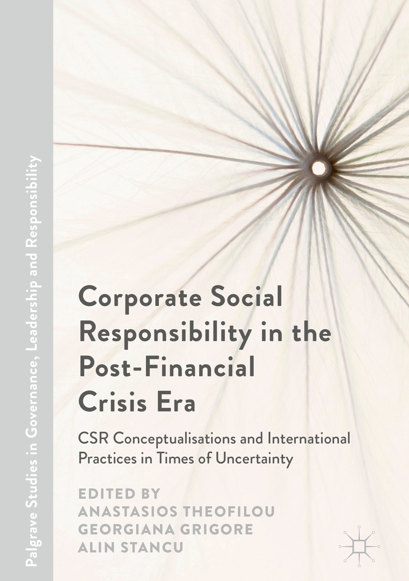 Titlebook: Corporate Social Responsibility in the Post-Financial Crisis Era; CSR Conceptualisatio Anastasios Theofilou,Georgiana Grigore,Alin Stancu B Titlebook: Corporate Social Responsibility in the Post-Financial Crisis Era; CSR Conceptualisatio Anastasios Theofilou,Georgiana Grigore,Alin Stancu B
