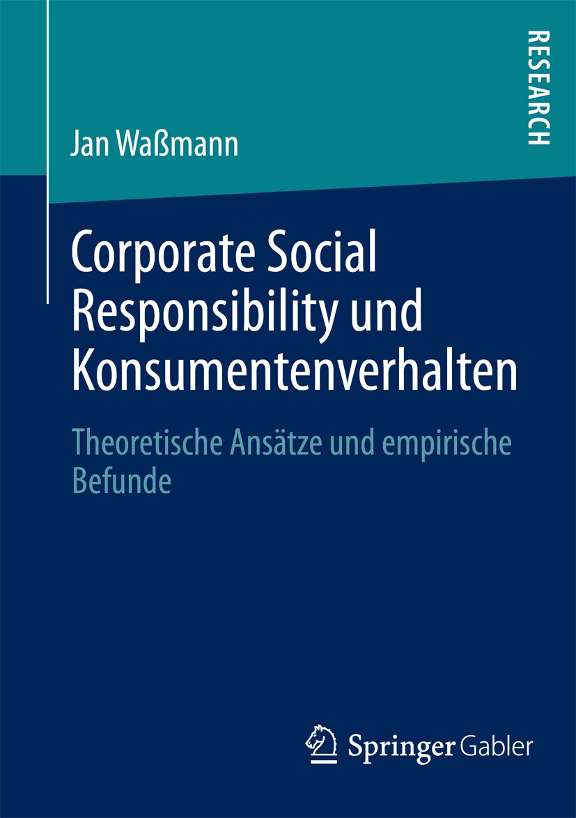 Titlebook: Corporate Social Responsibility und Konsumentenverhalten; Theoretische Ansätze Jan Waßmann Book 2013 Springer Fachmedien Wiesbaden 2013 Att Titlebook: Corporate Social Responsibility und Konsumentenverhalten; Theoretische Ansätze Jan Waßmann Book 2013 Springer Fachmedien Wiesbaden 2013 Att