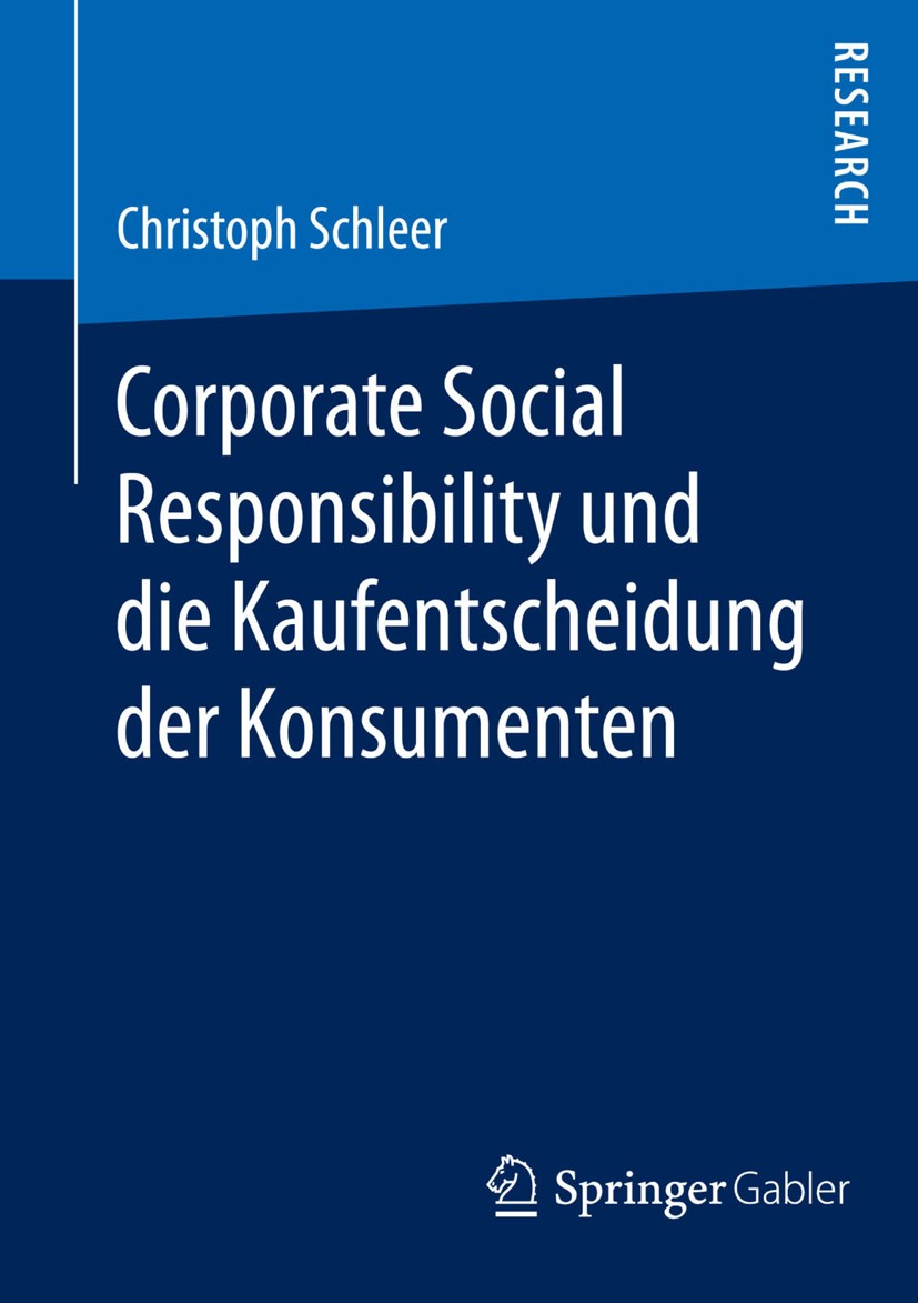 Titlebook: Corporate Social Responsibility und die Kaufentscheidung der Konsumenten; Christoph Schleer Book 2014 Springer Fachmedien Wiesbaden 2014 C Titlebook: Corporate Social Responsibility und die Kaufentscheidung der Konsumenten; Christoph Schleer Book 2014 Springer Fachmedien Wiesbaden 2014 C