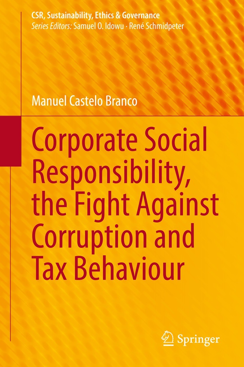 Titlebook: Corporate Social Responsibility, the Fight Against Corruption and Tax Behaviour; Manuel Castelo Branco Book 2021 Springer-Verlag GmbH Germ Titlebook: Corporate Social Responsibility, the Fight Against Corruption and Tax Behaviour; Manuel Castelo Branco Book 2021 Springer-Verlag GmbH Germ