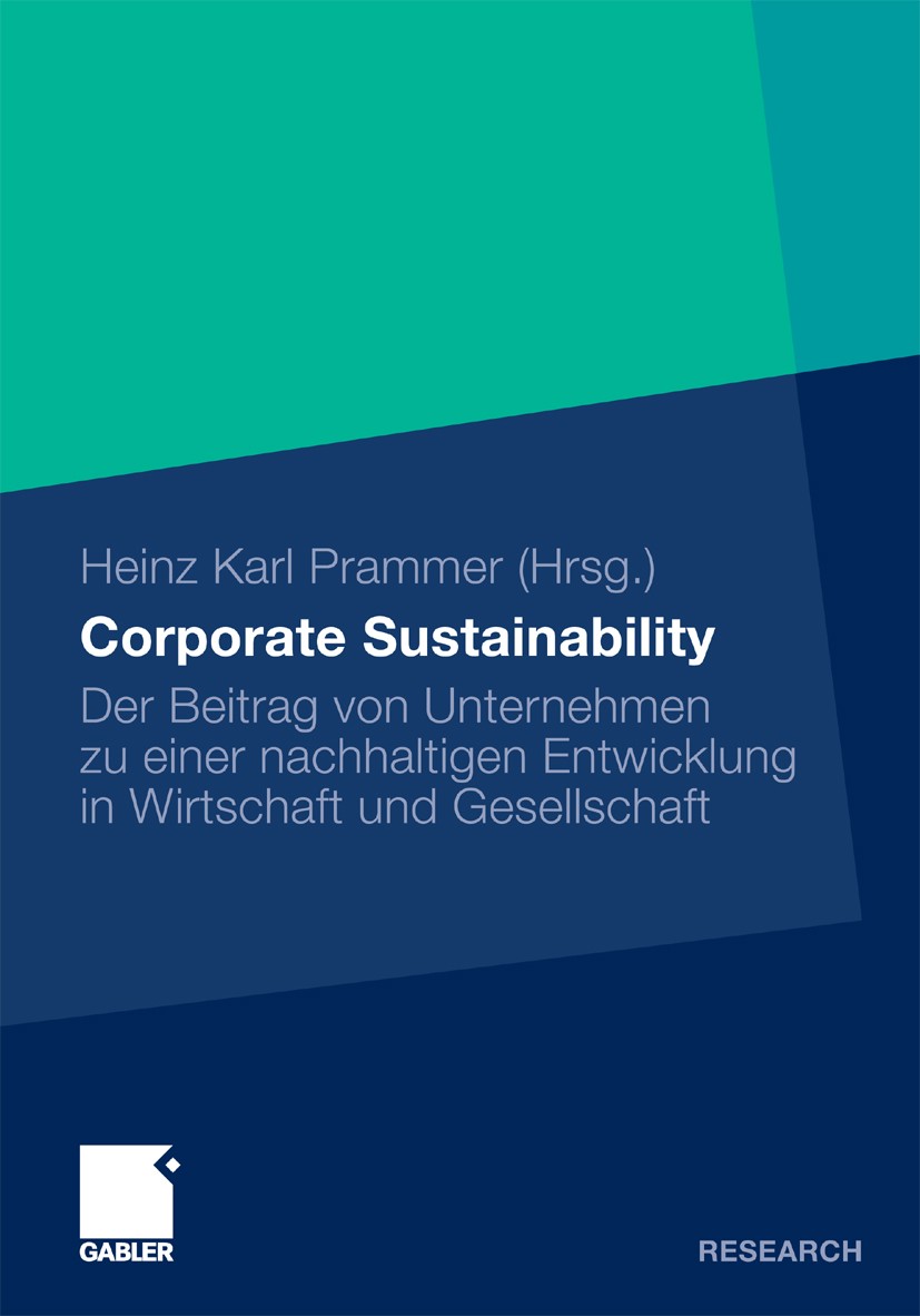 Titlebook: Corporate Sustainability; Der Beitrag von Unte Heinz Karl Prammer (Professor) Book 2010 Gabler Verlag | Springer Fachmedien Wiesbaden GmbH, Titlebook: Corporate Sustainability; Der Beitrag von Unte Heinz Karl Prammer (Professor) Book 2010 Gabler Verlag | Springer Fachmedien Wiesbaden GmbH,